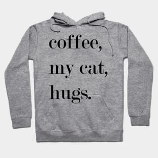 Coffee, My Cat, Hugs. Hoodie